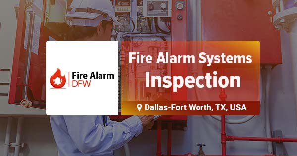 Fire Alarm System Inspection in DFW Area, TX